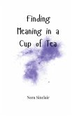 Finding Meaning in a Cup of Tea Finding Meaning in a Cup of Tea