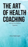 The Art of Health Coaching (Pocket Edition) The Art of Health Coaching (Pocket Edition)