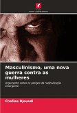 Masculinismo, uma nova guerra contra as mulheres