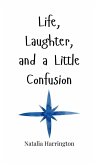 Life, Laughter, and a Little Confusion