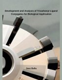 Development and Analysis of Tricarbonyl Ligand Conjugates for Biological Application Development and Analysis of Tricarbonyl Ligand Conjugates for Biological Application