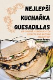 NEJLEP¿Í KUCHA¿KA QUESADILLAS NEJLEP¿Í KUCHA¿KA QUESADILLAS