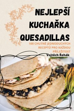 NEJLEP¿Í KUCHA¿KA QUESADILLAS - Vojt¿ch ¿ehák