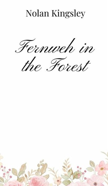 Fernweh in the Forest Fernweh in the Forest