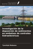 Investigación de la deposición de sedimentos en embalses de centrales hidroeléctricas Investigación de la deposición de sedimentos en embalses de centrales hidroeléctricas