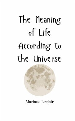 The Meaning of Life According to the Universe - Leclair, Mariana