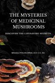 The Mysteries Of Medicinal Mushrooms, Discover The Lifesaving Secrets