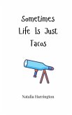 Sometimes Life Is Just Tacos