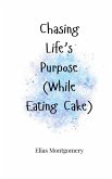 Chasing Life's Purpose (While Eating Cake)