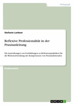 Reflexive Professionalität in der Praxisanleitung Reflexive Professionalität in der Praxisanleitung