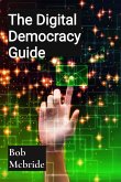 The Digital Democracy Guide The Digital Democracy Guide