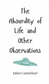 The Absurdity of Life and Other Observations