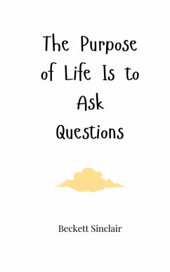 The Purpose of Life Is to Ask Questions - Sinclair, Beckett