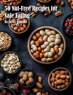 50 Nut-Free Recipes for Safe Eating - Johnson, Kelly