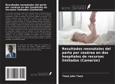 Resultados neonatales del parto por cesárea en dos hospitales de recursos limitados (Camerún) Resultados neonatales del parto por cesárea en dos hospitales de recursos limitados (Camerún)
