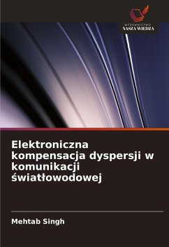 Cover Elektroniczna kompensacja dyspersji w komunikacji ¿wiat¿owodowej