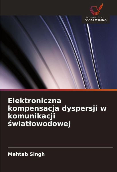 Elektroniczna kompensacja dyspersji w komunikacji ¿wiat¿owodowej