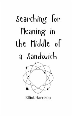 Searching for Meaning in the Middle of a Sandwich - Harrison, Elliot