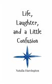 Life, Laughter, and a Little Confusion