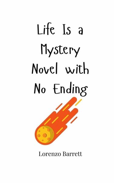 Life Is a Mystery Novel with No Ending Life Is a Mystery Novel with No Ending