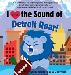 I Love the Sound of the Detroit Roar! - Jeonotte, Nichole Elise