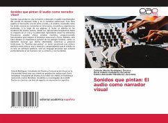 Sonidos que pintan: El audio como narrador visual Sonidos que pintan: El audio como narrador visual