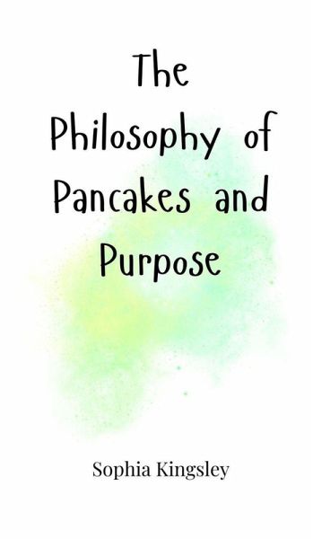 The Philosophy of Pancakes and Purpose