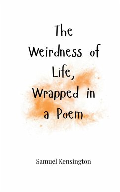 The Weirdness of Life, Wrapped in a Poem - Kensington, Samuel