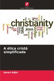 A ética cristã simplificada A ética cristã simplificada