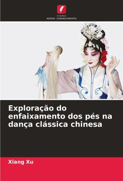 Cover Exploração do enfaixamento dos pés na dança clássica chinesa