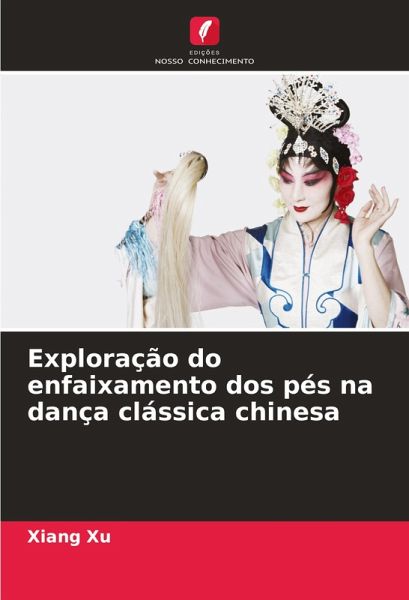 Exploração do enfaixamento dos pés na dança clássica chinesa