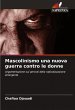 Mascolinismo una nuova guerra contro le... - Bild 1