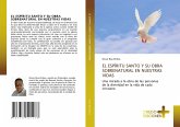 EL ESPÍRITU SANTO Y SU OBRA SOBRENATURAL EN NUESTRAS VIDAS EL ESPÍRITU SANTO Y SU OBRA SOBRENATURAL EN NUESTRAS VIDAS