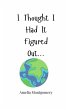 I Thought I Had It Figured Out... - Bild 1