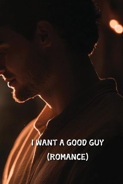 I Want a Good Guy (Romance) I Want a Good Guy (Romance)