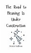The Road to Meaning Is Under... - Bild 1