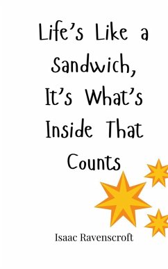 Life's Like a Sandwich, It's What's Inside That Counts - Ravenscroft, Isaac