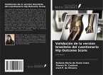 Validación de la versión brasileña del cuestionario Hip Outcome Score Validación de la versión brasileña del cuestionario Hip Outcome Score