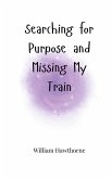 Searching for Purpose and Missing My Train