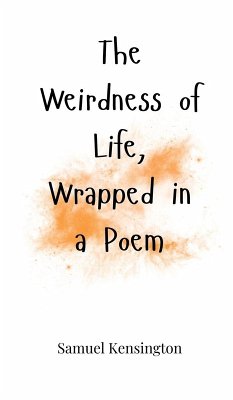 The Weirdness of Life, Wrapped in a Poem - Kensington, Samuel