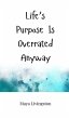Life's Purpose Is Overrated Anyway - Bild 1