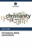 Christliche Ethik vereinfacht Christliche Ethik vereinfacht