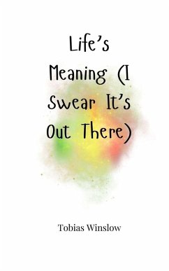 Life's Meaning (I Swear It's Out There) - Winslow, Tobias