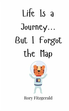Life Is a Journey... But I Forgot the Map - Fitzgerald