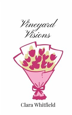 Vineyard Visions - Whitfield, Clara