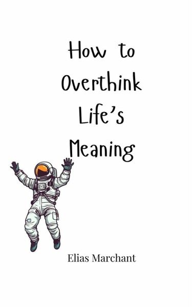 How to Overthink Life's Meaning