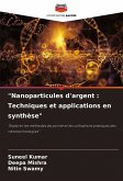 "Nanoparticules d'argent : Techniques et applications en synthèse" "Nanoparticules d'argent : Techniques et applications en synthèse"