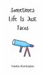 Sometimes Life Is Just Tacos - Bild 1