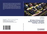 All about Ground Solar Station Systems, Rooftop, Floating, and Space All about Ground Solar Station Systems, Rooftop, Floating, and Space