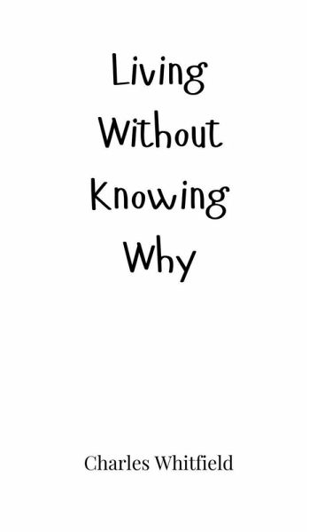 Living Without Knowing Why Living Without Knowing Why